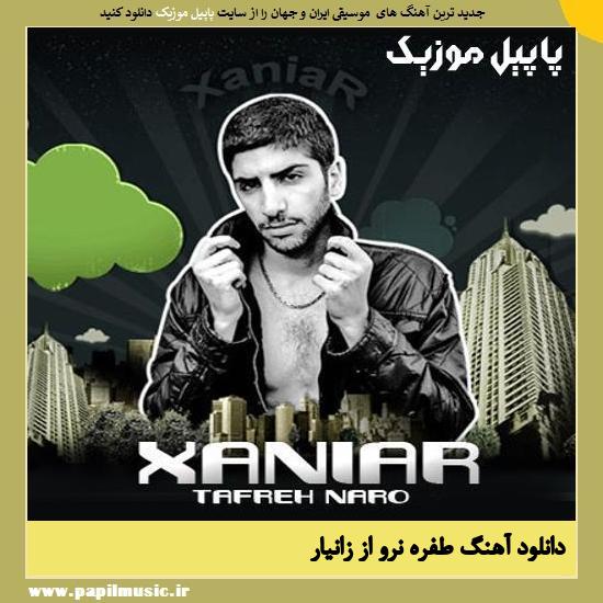 Xaniar Tafre Naro دانلود آهنگ طفره نرو از زانیار